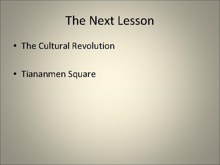 The Next Lesson • The Cultural Revolution • Tiananmen Square 