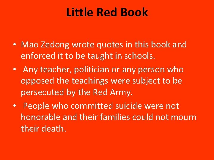 Little Red Book • Mao Zedong wrote quotes in this book and enforced it