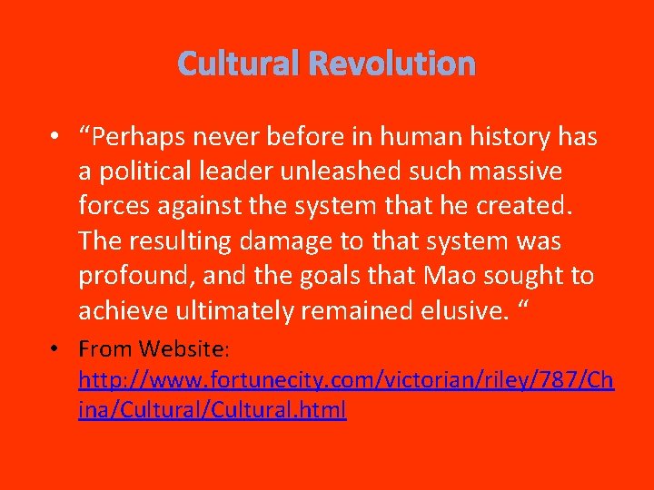Cultural Revolution • “Perhaps never before in human history has a political leader unleashed