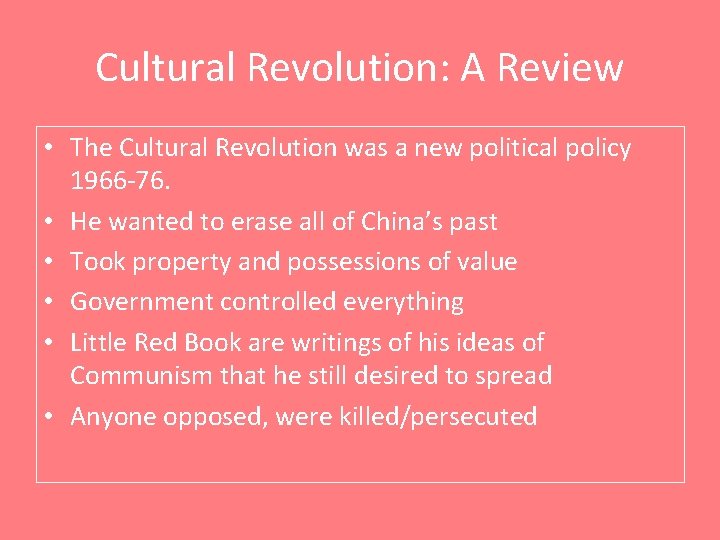 Cultural Revolution: A Review • The Cultural Revolution was a new political policy 1966