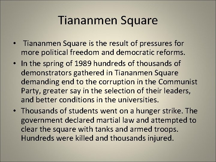 Tiananmen Square • Tiananmen Square is the result of pressures for more political freedom