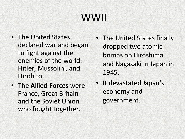 WWII • The United States declared war and began to fight against the enemies