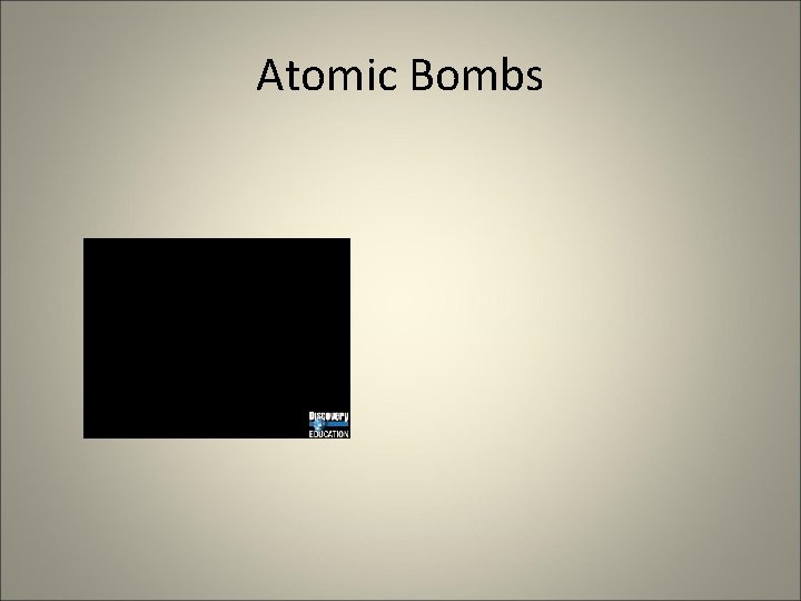 Atomic Bombs 