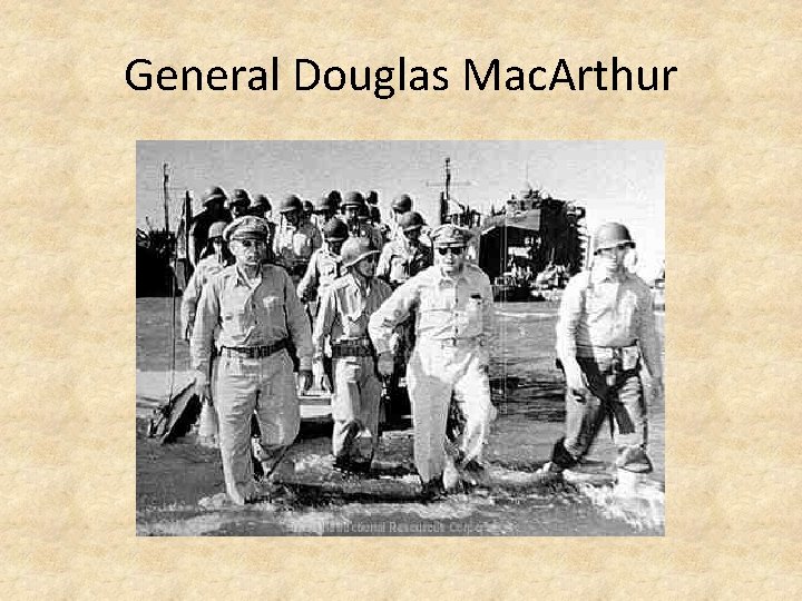 General Douglas Mac. Arthur 