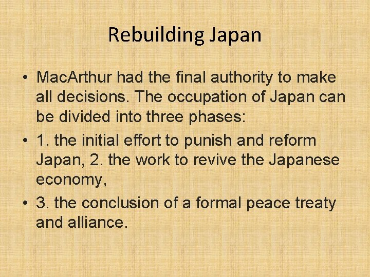 Rebuilding Japan • Mac. Arthur had the final authority to make all decisions. The