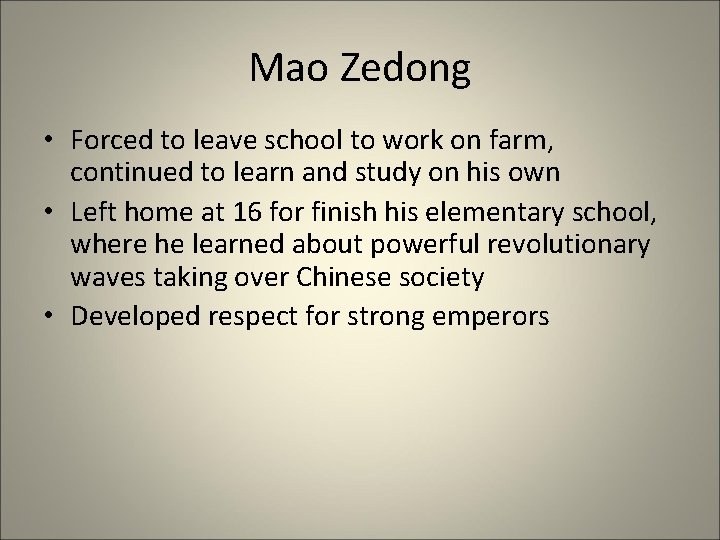 Mao Zedong • Forced to leave school to work on farm, continued to learn