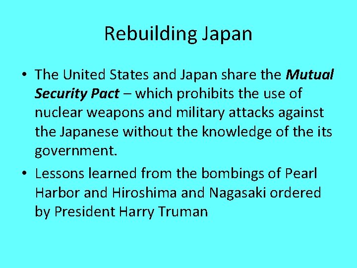 Rebuilding Japan • The United States and Japan share the Mutual Security Pact –