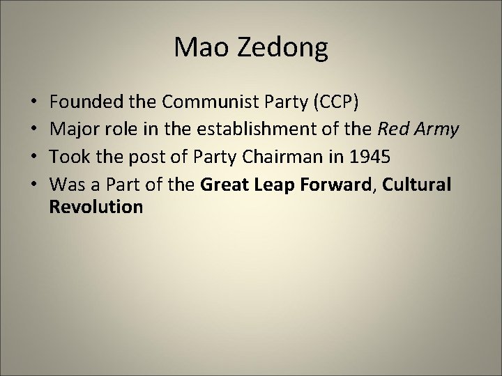 Mao Zedong • • Founded the Communist Party (CCP) Major role in the establishment