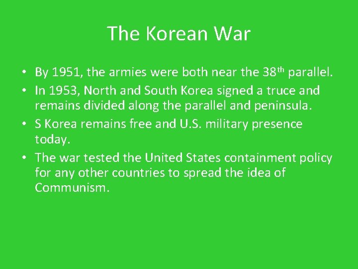 The Korean War • By 1951, the armies were both near the 38 th