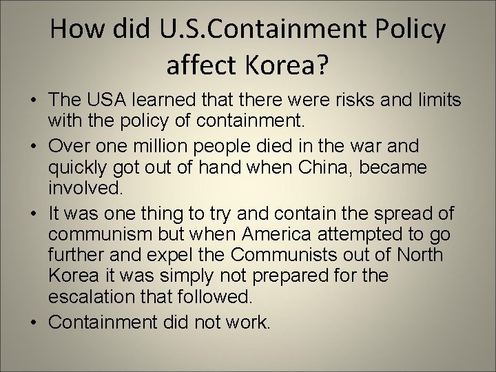 How did U. S. Containment Policy affect Korea? • The USA learned that there