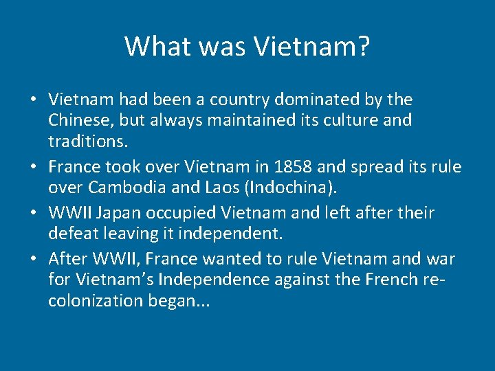 What was Vietnam? • Vietnam had been a country dominated by the Chinese, but