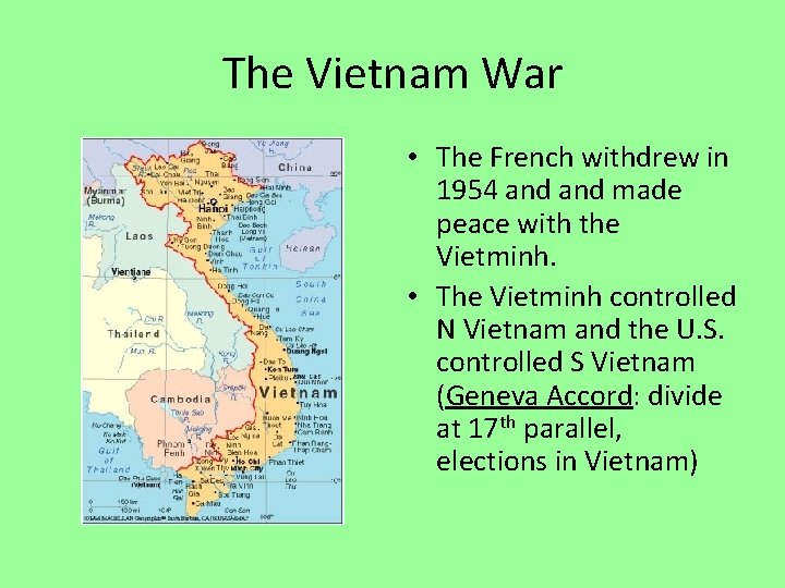 The Vietnam War • The French withdrew in 1954 and made peace with the