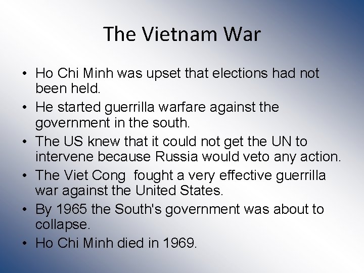The Vietnam War • Ho Chi Minh was upset that elections had not been