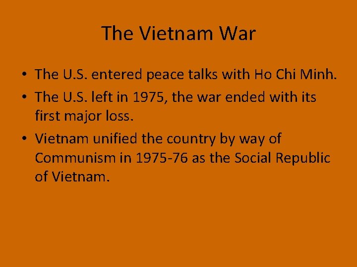 The Vietnam War • The U. S. entered peace talks with Ho Chi Minh.