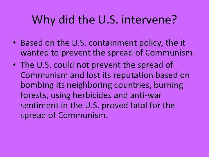 Why did the U. S. intervene? • Based on the U. S. containment policy,