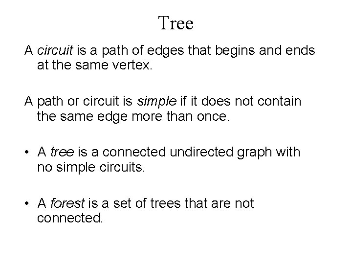 Tree A circuit is a path of edges that begins and ends at the