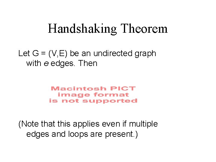 Handshaking Theorem Let G = (V, E) be an undirected graph with e edges.