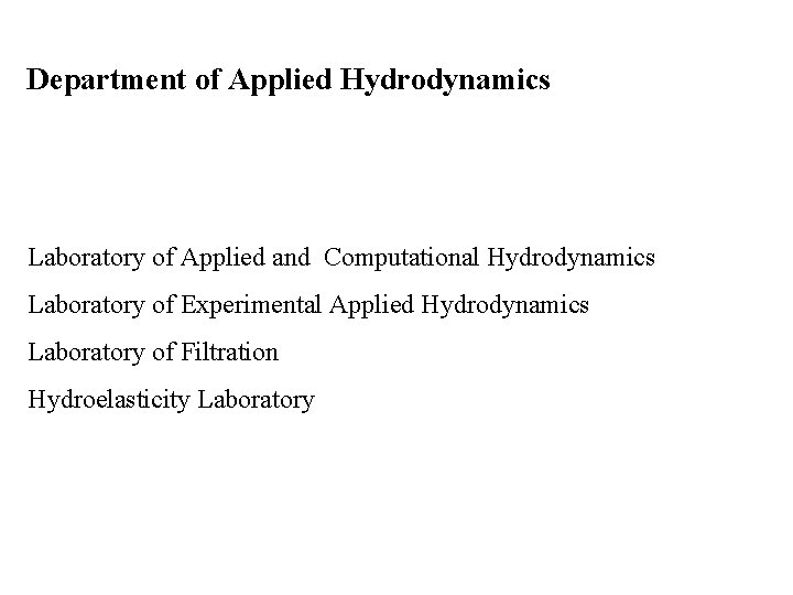 Department of Applied Hydrodynamics Laboratory of Applied and Computational Hydrodynamics Laboratory of Experimental Applied