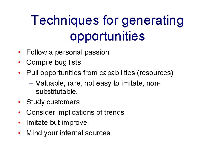 Techniques for generating opportunities • Follow a personal passion • Compile bug lists • Techniques for generating opportunities • Follow a personal passion • Compile bug lists •
