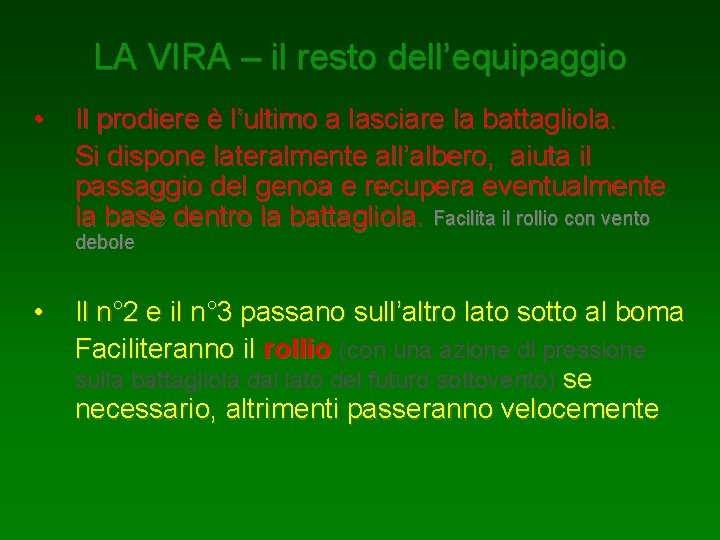 LA VIRA – il resto dell’equipaggio • Il prodiere è l’ultimo a lasciare la