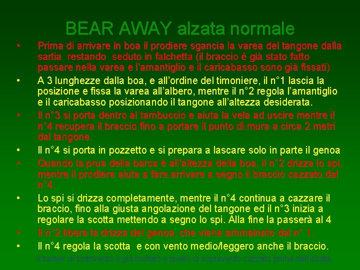 BEAR AWAY alzata normale • • Prima di arrivare in boa il prodiere sgancia