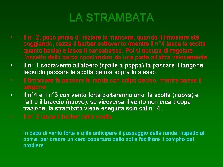 LA STRAMBATA • • • Il n° 2, poco prima di iniziare la manovra,