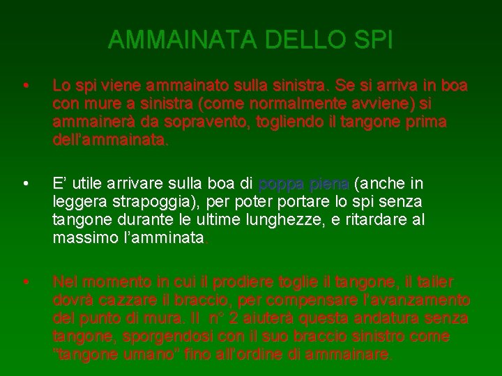 AMMAINATA DELLO SPI • Lo spi viene ammainato sulla sinistra. Se si arriva in