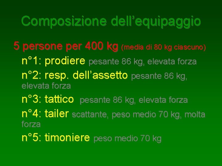 Composizione dell’equipaggio 5 persone per 400 kg (media di 80 kg ciascuno) n° 1: