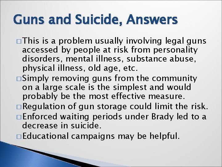 Guns and Suicide, Answers � This is a problem usually involving legal guns accessed