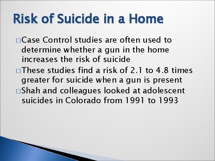 Risk of Suicide in a Home � Case Control studies are often used to