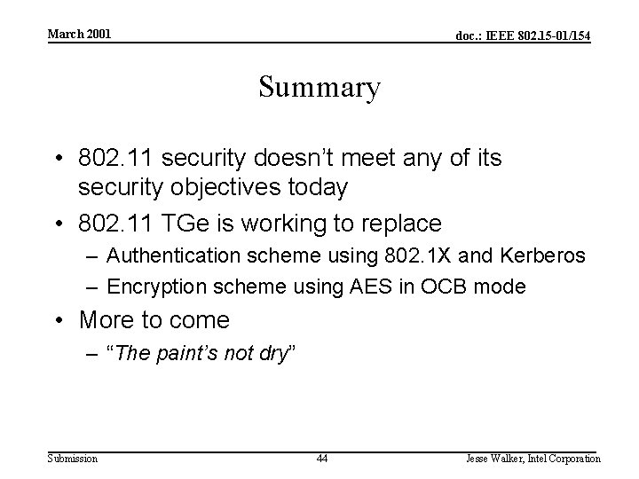 March 2001 doc. : IEEE 802. 15 -01/154 Summary • 802. 11 security doesn’t