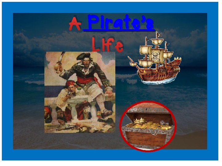 A Pirate’s Life 