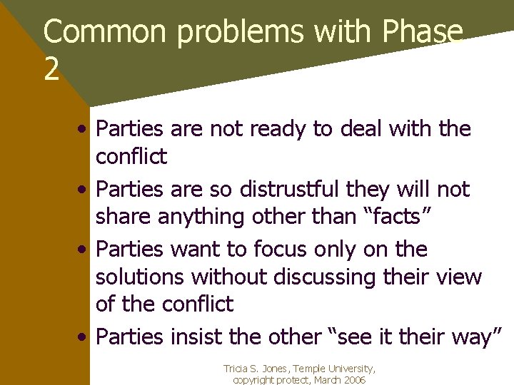 Common problems with Phase 2 • Parties are not ready to deal with the