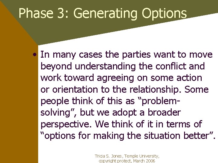 Phase 3: Generating Options • In many cases the parties want to move beyond