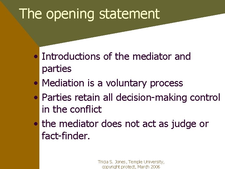 The opening statement • Introductions of the mediator and parties • Mediation is a