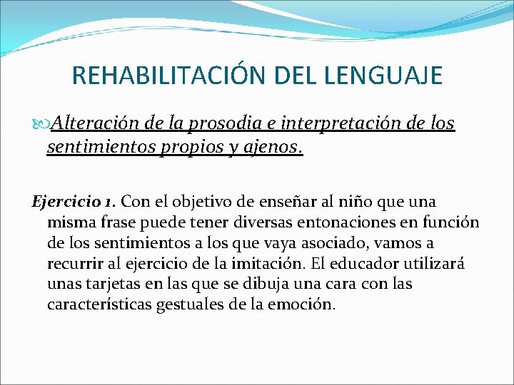 REHABILITACIÓN DEL LENGUAJE Alteración de la prosodia e interpretación de los sentimientos propios y