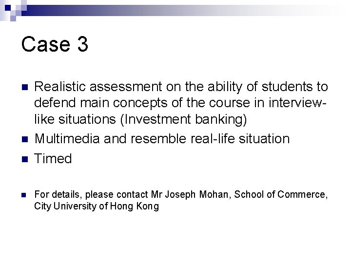 Case 3 n n Realistic assessment on the ability of students to defend main