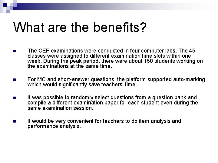 What are the benefits? n The CEF examinations were conducted in four computer labs.