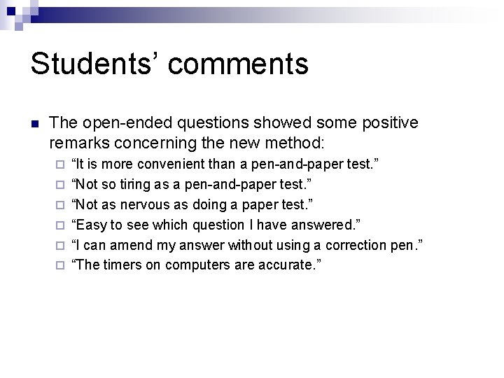 Students’ comments n The open-ended questions showed some positive remarks concerning the new method: