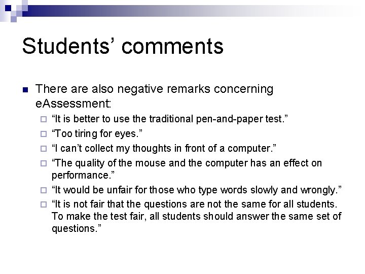 Students’ comments n There also negative remarks concerning e. Assessment: ¨ ¨ ¨ “It