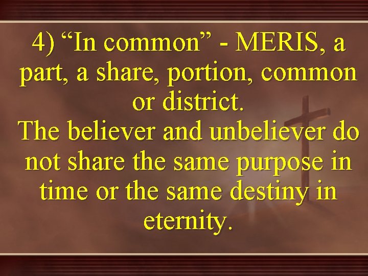 4) “In common” - MERIS, a part, a share, portion, common or district. The