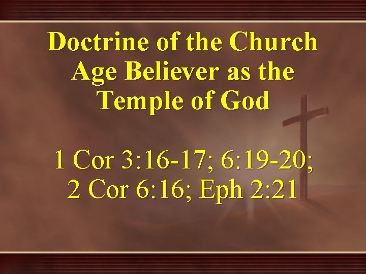 Doctrine of the Church Age Believer as the Temple of God 1 Cor 3: