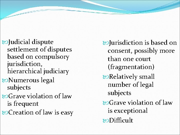  Judicial dispute settlement of disputes based on compulsory jurisdiction, hierarchical judiciary Numerous legal