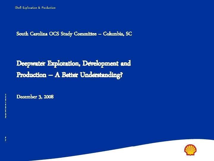 Shell Exploration & Production South Carolina OCS Study Committee – Columbia, SC File Title