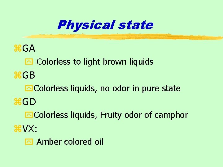 Physical state z. GA y Colorless to light brown liquids z. GB y. Colorless