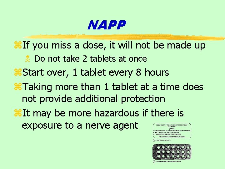 NAPP z. If you miss a dose, it will not be made up N