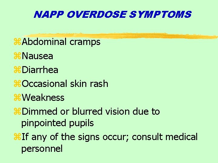 NAPP OVERDOSE SYMPTOMS z. Abdominal cramps z. Nausea z. Diarrhea z. Occasional skin rash