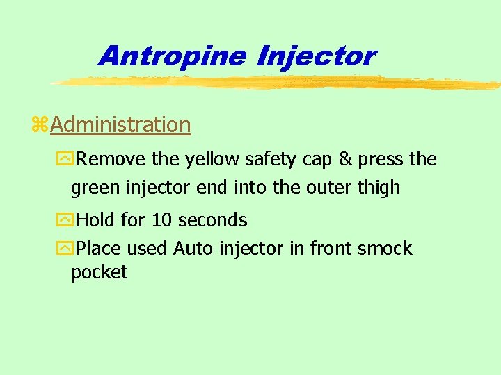 Antropine Injector z. Administration y. Remove the yellow safety cap & press the green