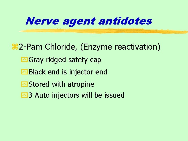 Nerve agent antidotes z 2 -Pam Chloride, (Enzyme reactivation) y. Gray ridged safety cap
