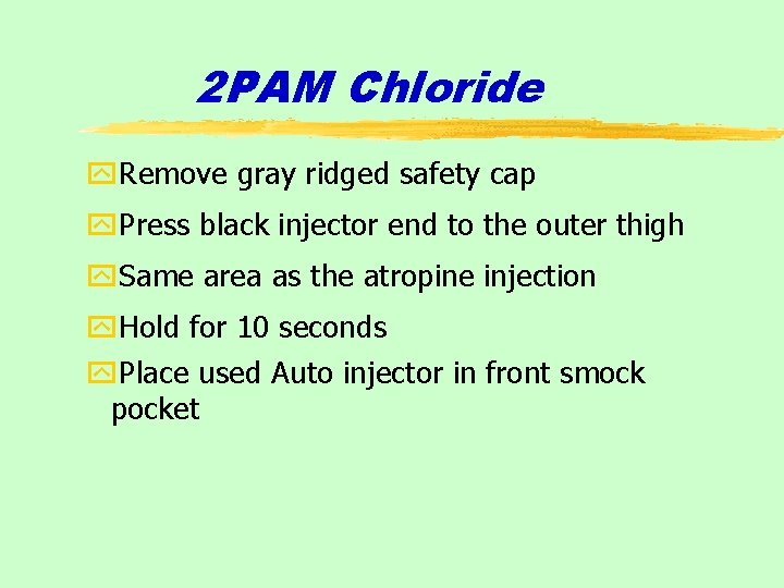 2 PAM Chloride y. Remove gray ridged safety cap y. Press black injector end